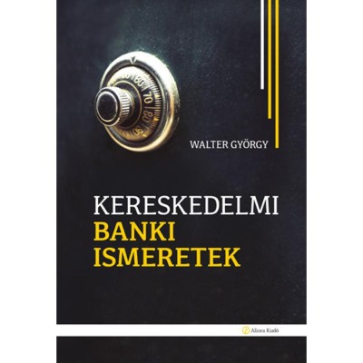 Kereskedelmi banki ismeretek - Walter Gy&amp;ouml;rgy foto