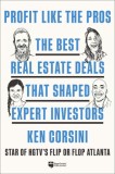 Profit Like the Pros: The Best Real Estate Deals Made by Expert Investors