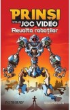 Prinsi intr-un joc video. Vol.3 Revolta robotilor - Dustin Rady