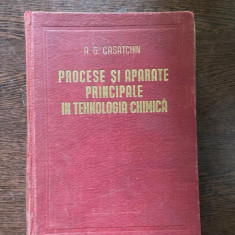 A. G. Casatchin - Procese si aparate principale in tehnologia chimica