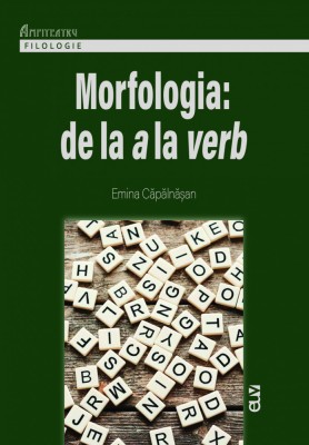 Morfologia &amp;ndash; de la a la verb &amp;ndash; Emina Capalnasan foto