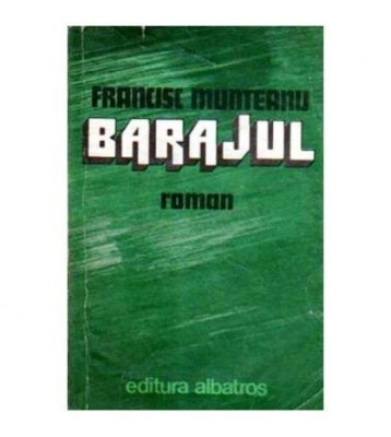 Francisc Munteanu - Barajul - roman - 106205 foto