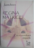 Regina Matricei: Cei ce acordeaza campurile - Jasmuheen (Carte Beletristica)