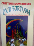 Cristina Demetrescu - Our Fortuna. Povestea zodiacului pentru copii (2004)