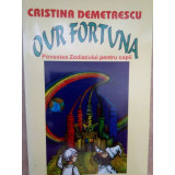 Cristina Demetrescu - Our Fortuna. Povestea zodiacului pentru copii (2004)