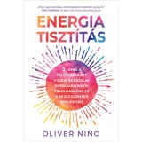 Energiatiszt&iacute;t&aacute;s - 5 l&eacute;p&eacute;s a felgy&uuml;lemlett fizikai &eacute;s &eacute;rzelmi energiablokkok felold&aacute;s&aacute;hoz &eacute;s a rezg&eacute;sszinted emel&eacute;s&eacute;hez - Oliver Nino