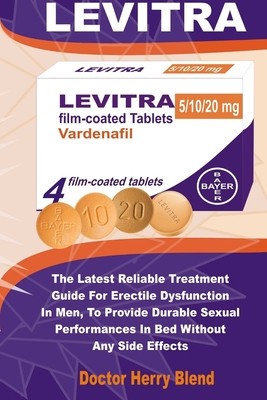 Levitra: The Latest Reliable Treatment Guide For Erectile Dysfunction In Men, To Provide Durable Sexual Performances In Bed Wit