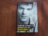 Exercitii de echilibru de Tudor Chirila