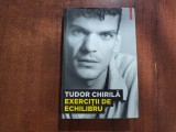 Exercitii de echilibru de Tudor Chirila