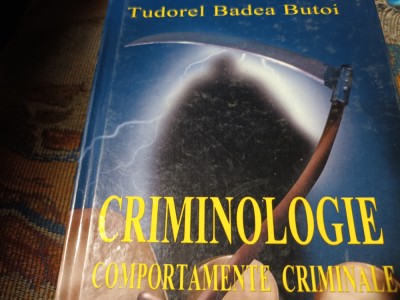 CRIMINOLOGIE - COMPORTAMENTE CRIMINALE - TUDOREL BADEA BUTOI, 2009, 464 PAG foto