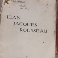 Eugen D. Neculau - Jean Jaques Rousseau - Omul si Opera