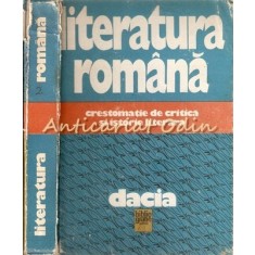 Literatura Romana. Crestomatie De Critica Si Istorie Literara - Ion Bucsa