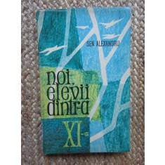 Noi elevii dintr-a XI-a - Sen Alexandru