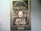 MIRCEA ELIADE - PETRE TUTEA