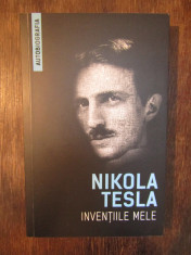 Nikola Tesla - Inven?iile mele. Autobiografia lui Nikola Tesla foto