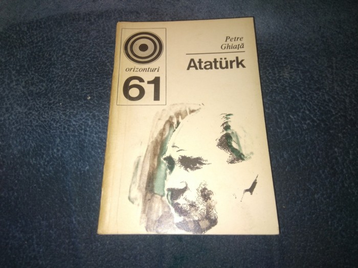 PETRE GHIATA - ATATURK