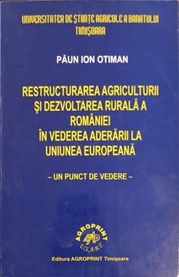 RESTRUCTURAREA AGRICULTURII SI DEZVOLTAREA RURALA A ROMANIEI IN VEDEREA ADERARII LA UNIUNEA EUROPEANA - UN -246832 foto