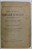 VIEATA SFINTILOR VARLAAM SI IOASAF de P.V. NASTUREL / LETOPISETUL CANTACUZINESC , 1290 -1688 , publicat de N. SIMACHE si T. CRISTESCU , COLEGAT DE DOU