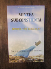 Mintea subconstienta - Harry W. Carpenter foto