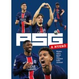 PSG - A nyerő - Minden, amit a p&aacute;rizsi sikercsapatr&oacute;l tudni szeretn&eacute;l