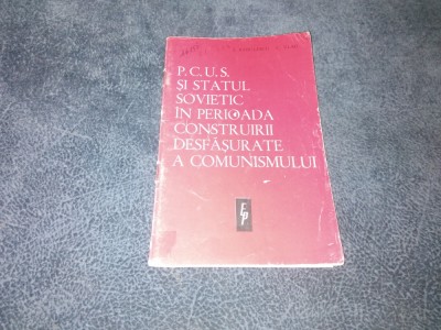 I RADULESCU PCUS SI STATUTUL SOVIETIC IN PERIOADA CONSRUIRII DESFASURATE foto