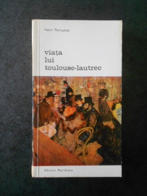 HENRI PERRUCHOT - VIATA LUI TOULOUSE LAUTREC foto