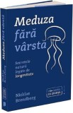 Meduza fara varsta. Secretele naturii legate de longevitate - Nicklas Brendborg