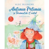 Antunia Petunia si Taramul de Cristal - Alec Blenche