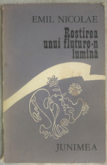 EMIL NICOLAE: ROSTIREA UNUI FLUTURE-N LUMINA(1979/dedicatie pt IORDACHE OLTEANU) foto