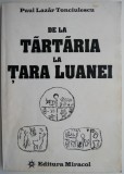 De la Tartaria la Tara Luanei - Paul Lazar Toncilescu - Carte Beletristica