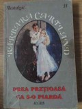 PREA PRETIOASA CA S-O PIARDA-BARBARA CARTLAND