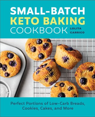 Small-Batch Keto Baking Cookbook: Perfect Portions of Low-Carb Breads, Cookies, Cakes, and More foto