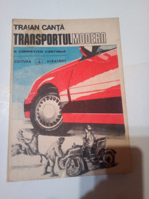 TRANSPORTUL MODERN - O COMPETITIE CONTINUA ~ TRAIAN CANTA foto