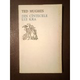 Ted Hughes - Din c&icirc;ntecele lui Kra (Din c&acirc;ntecele...) (1977) (vezi descriere)
