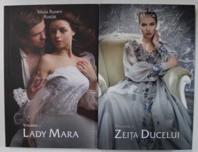 LADY MARA / ZEITA DUCELUI de SILVIA RUSEN , VOLUMELE I - II DIN SERIA &amp;#039; AMOR &amp;#039; , 2019 foto