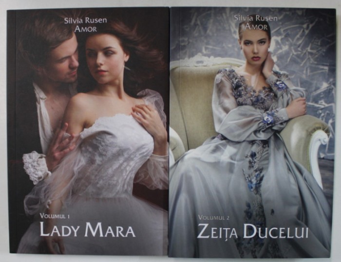 LADY MARA / ZEITA DUCELUI de SILVIA RUSEN , VOLUMELE I - II DIN SERIA &#039; AMOR &#039; , 2019
