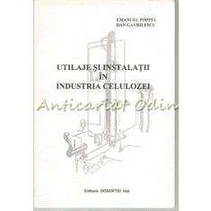 Utilaje Si Instalatii In Industria Celulozei - Emanuel Poppel, Dan Gavrilescu