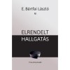 Elrendelt hallgat&aacute;s - E. B&aacute;rtfai L&aacute;szl&oacute;