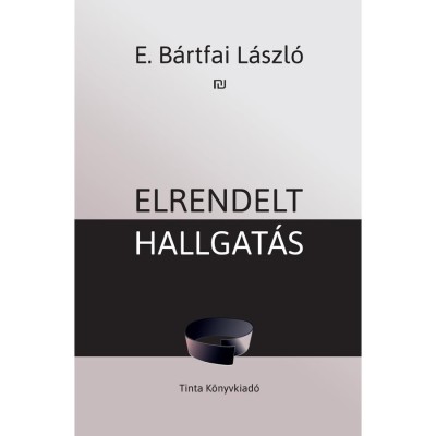 Elrendelt hallgat&amp;aacute;s - E. B&amp;aacute;rtfai L&amp;aacute;szl&amp;oacute; foto