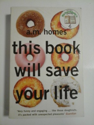 THIS BOOK WILL SAVE YOUR LIFE - A. M. HOMES foto