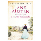 Jane Austen &Atilde;&copy;s a szavak m&Aring;&plusmn;v&Atilde;&copy;szete - Catherine Bell