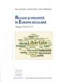 Religie si violenta in Europa seculara - Nicu Gavriluta, Adrian Sorin Mihalache, Nicolae Dima