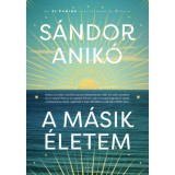 A m&aacute;sik &eacute;letem - S&aacute;ndor Anik&oacute;