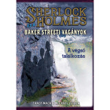 Sherlock Holmes &eacute;s a Baker Streeti Vag&aacute;nyok - A v&eacute;gső tal&aacute;lkoz&aacute;s - Tracy Mack