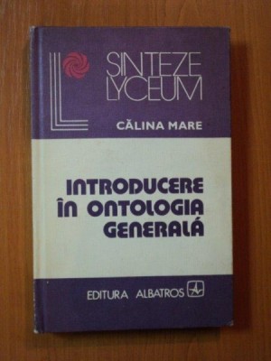INTRODUCERE IN ONTOLOGIA GENERALA de CALINA MARE , 1980 foto