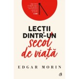 Lectii dintr-un secol de viata - Edgar Morin, Curtea Veche