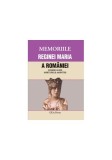 Cumpara ieftin Memoriile Reginei Maria a Rom&acirc;niei. Scrieri alese. Mărturii și amintiri. Volumul XIV - Paperback brosat - *** - Erc Press