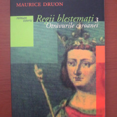 Maurice Druon - Otravurile coroanei ( REGII BLESTEMATI # 3 )