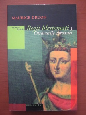 Maurice Druon - Otravurile coroanei ( REGII BLESTEMATI # 3 ) foto