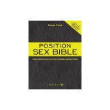 Position Sex Bible: More Positions Than You Could Possibly Imagine Trying